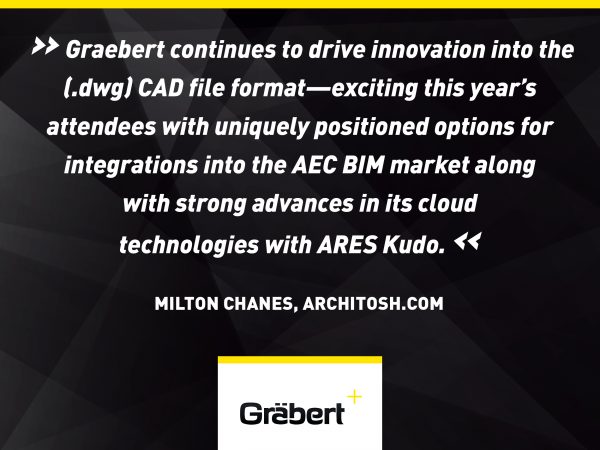 Graebert continues to drive innovation into the (.dwg) CAD file format—exciting this year’s attendees with uniquely positioned options for integrations into the AEC BIM market along with strong advances in its cloud technologies with ARES Kudo.