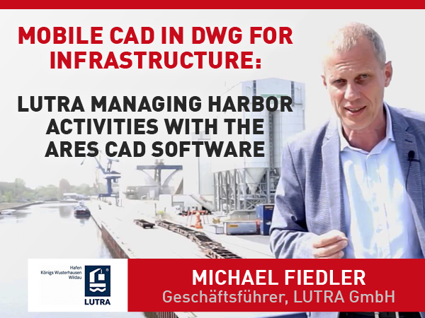 Mobile CAD in DWG for Infrastructure LUTRA managing harbor activities with the ARES CAD software-2023