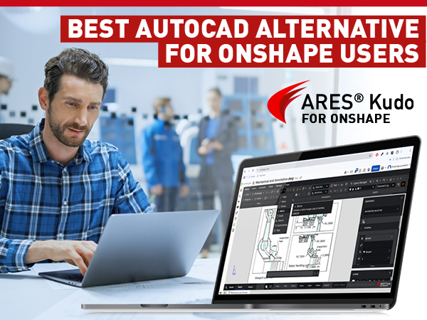 Best AutoCAD Alternative for Onshape Users: Why Choose ARES Kudo or ARES Commander